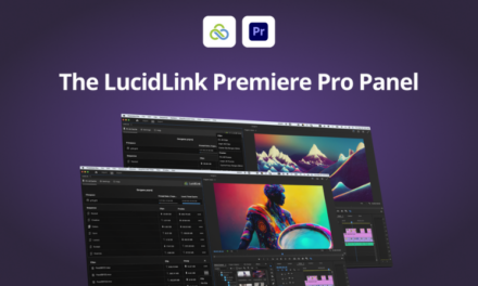 LucidLink Panel for Adobe Premiere Pro Launches for General Download at Adobe MAX