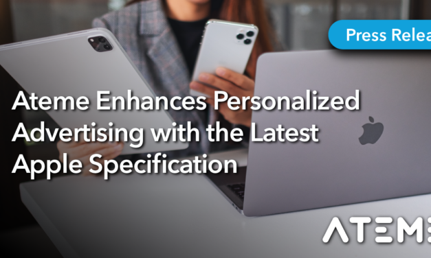 Ateme Enhances Personalised Advertising with the Latest Apple Specification